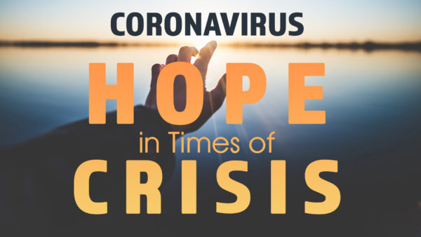 Coronavirus - Hope in Times of Crisis