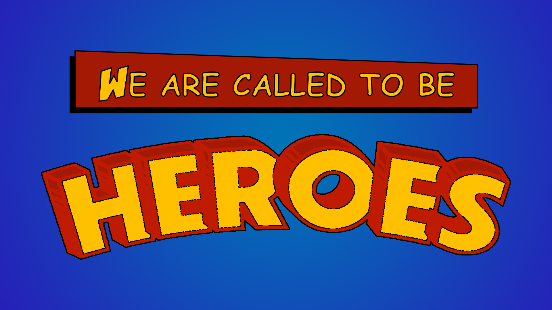 We are Called to be Heroes - Bruce Downes Catholic Ministries