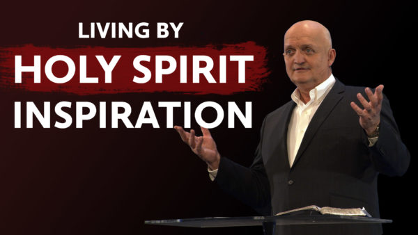 Living by Holy Spirit Inspiration