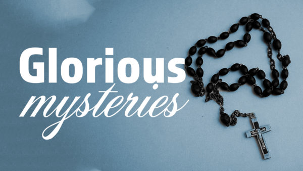 Glorious Mysteries - Wednesday