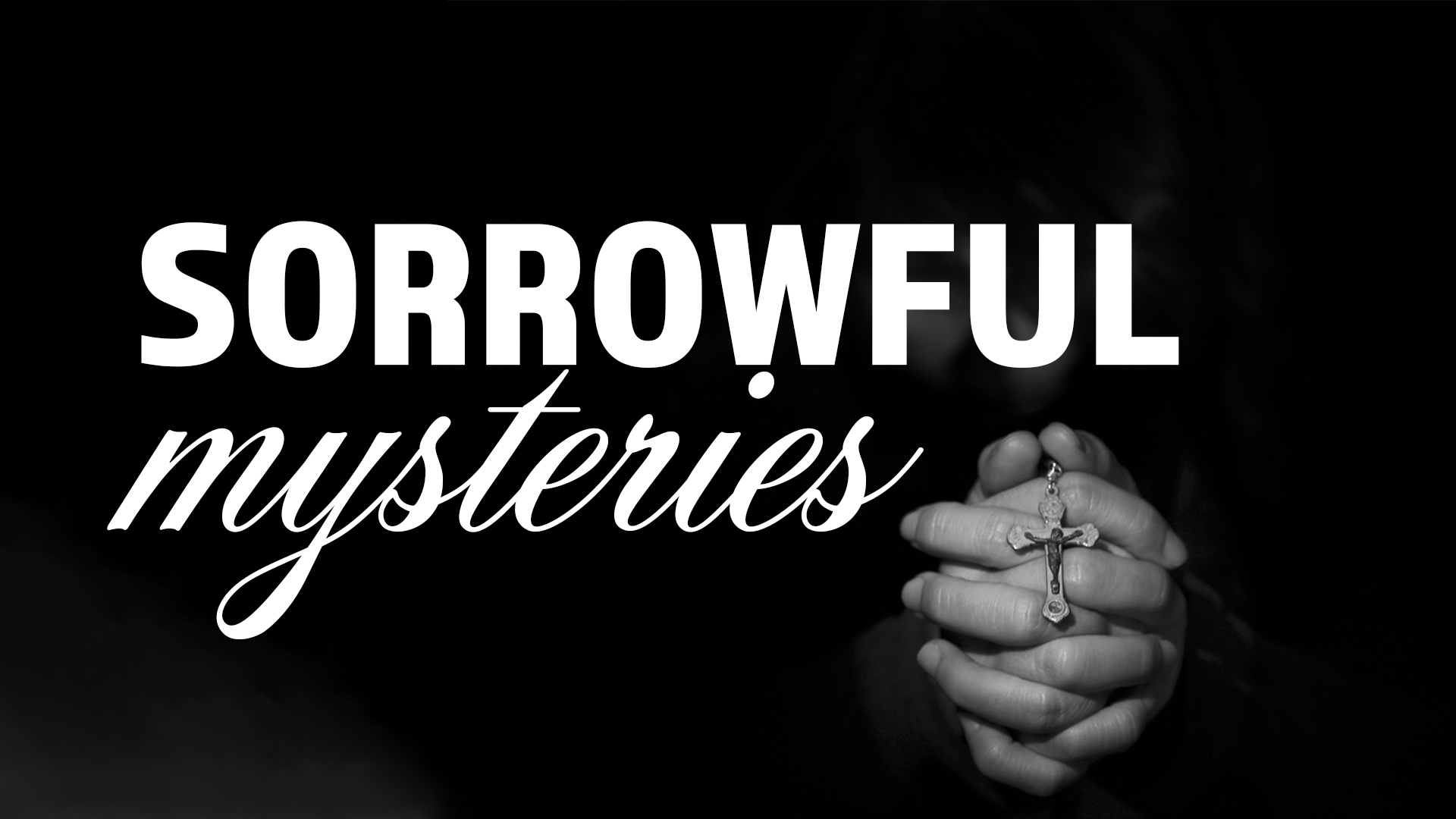 Sorrowful Mysteries - Tuesday - Bruce Downes Catholic Ministries