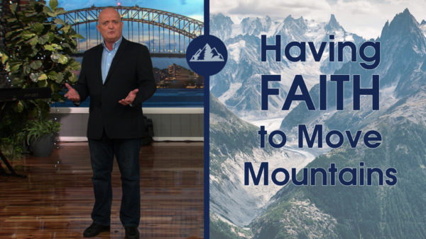 Having Faith to Move Mountains
