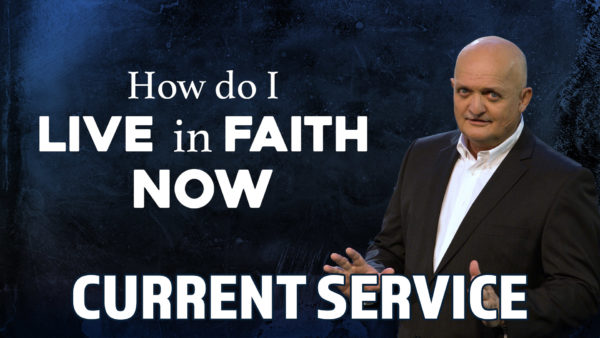 MESSAGE ONLY - How Do I Live in Faith Now
