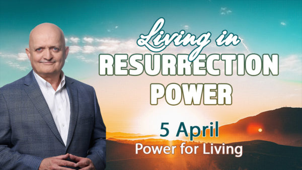 5 April - Power for Living