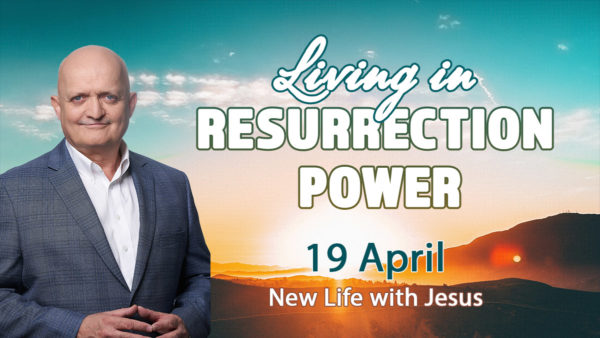 19 April - New Life with Jesus
