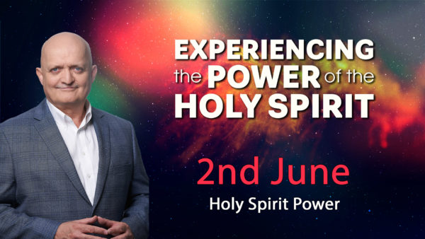 2nd June - Holy Spirit Power