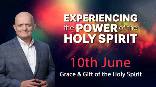 10th June - Grace & Gift of the Holy Spirit