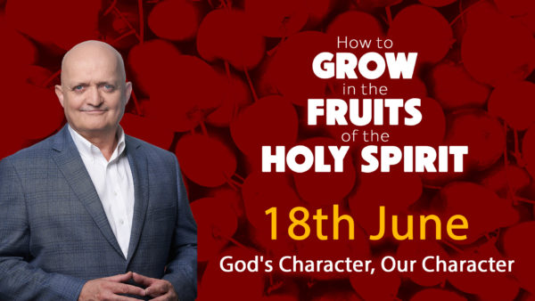 18th June - God's Character, Our Character