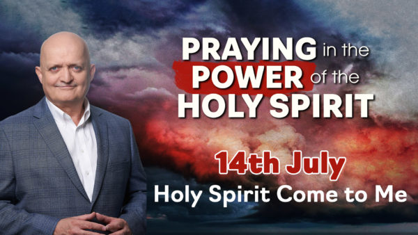 14th July - Holy Spirit Come to Me