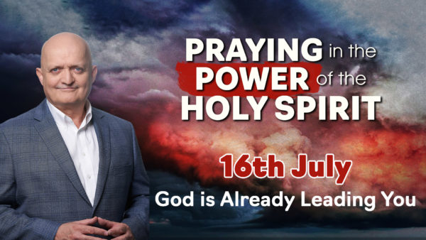 16th July - God is Already Leading You