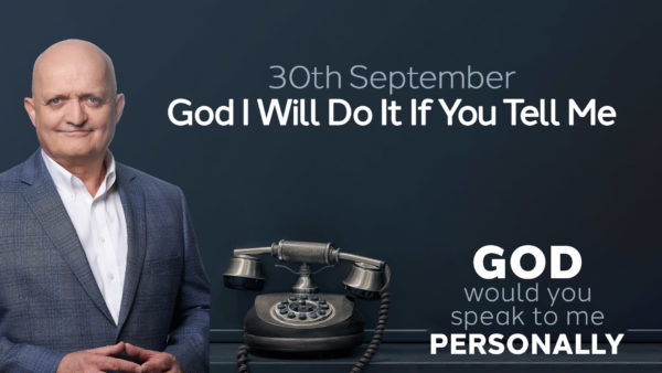 30th September - God I Will Do It If You Tell Me
