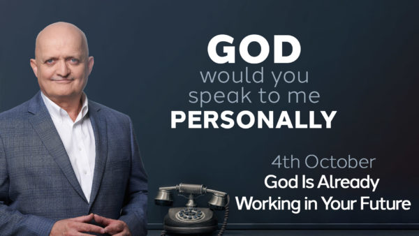 4th October - God Is Already Working in Your Future