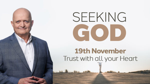 19th November - Trust with all your Heart