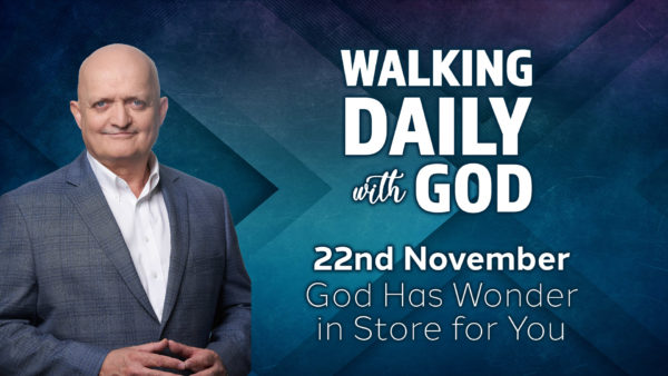 22nd November - God Has Wonder in Store for You