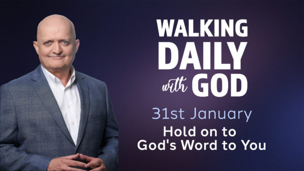 Hold on to God's Word to You - January 31st