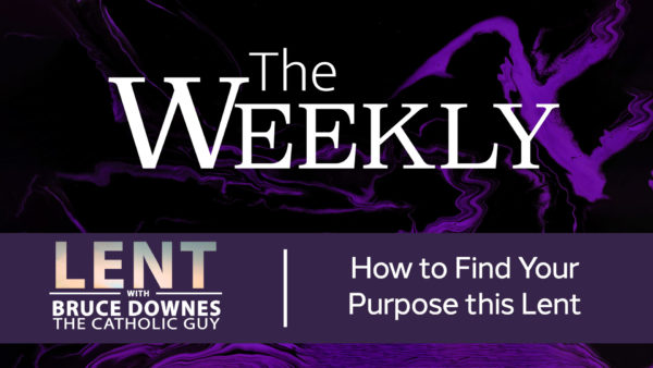 How to Find Your Purpose in Lent