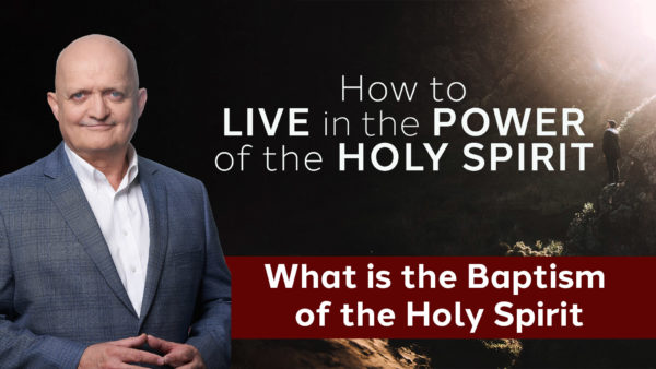 What is the Baptism of the Holy Spirit - 8th June
