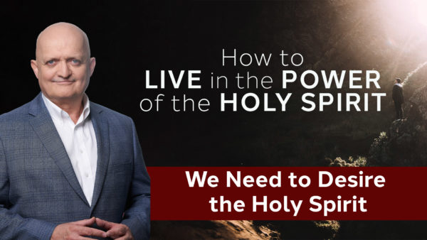 We Need to Desire the Holy Spirit - 13th June