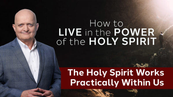 The Holy Spirit Works Practically Within Us - 4th July