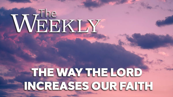 The Way the Lord Increases Our Faith