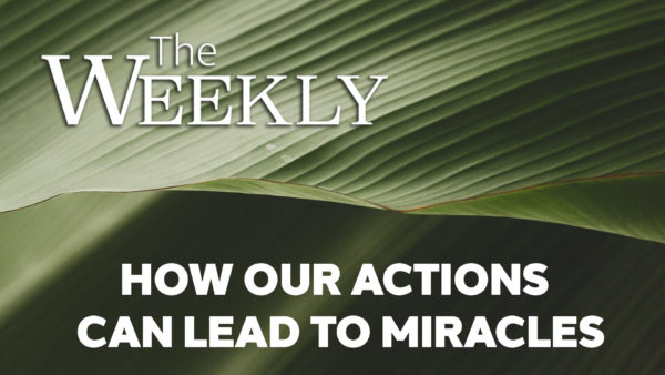 How Our Actions Can Lead to Miracles