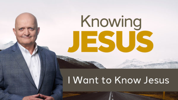 I Want to Know Jesus - 17th August
