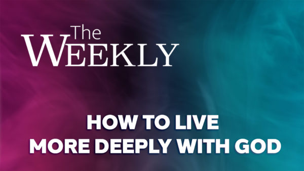 How to Live More Deeply with God