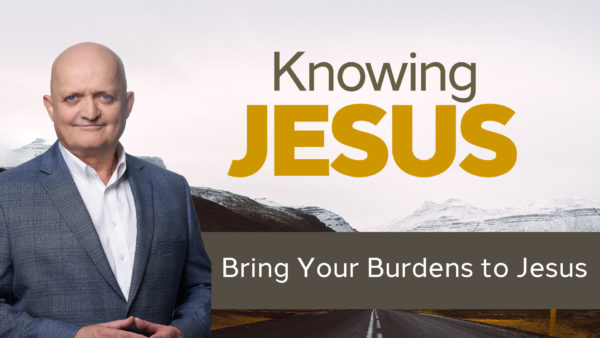 Bring Your Burdens to Jesus - 9th September