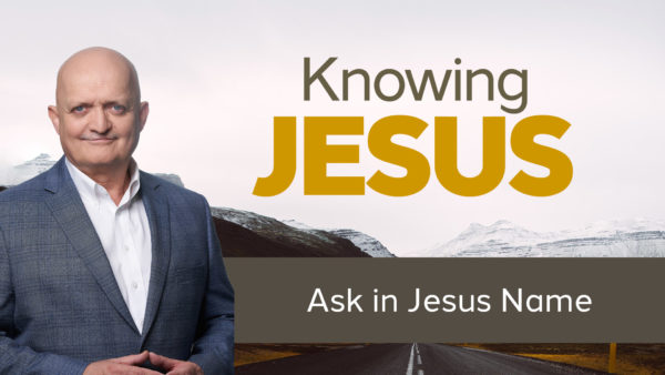 Ask in Jesus Name - 20th September