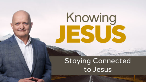 Staying Connected to Jesus - 4th October