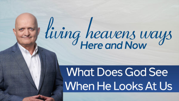 What Does God See When He Looks At Us - 25th October