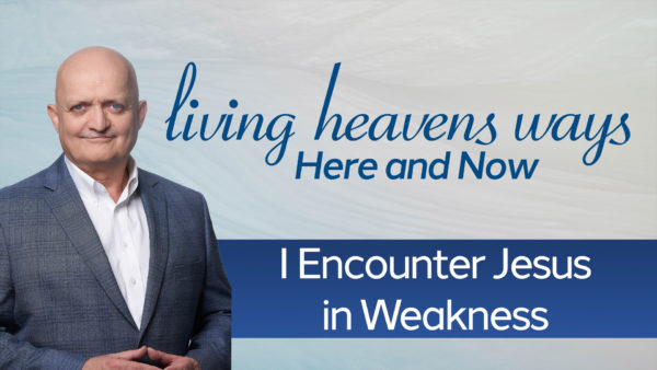 I Encounter Jesus in Weakness - 27th October