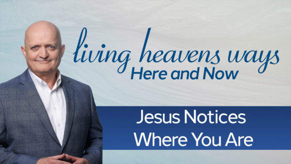 Jesus Notices Where You Are - 31st October