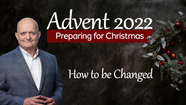 How to be Changed - 1st December