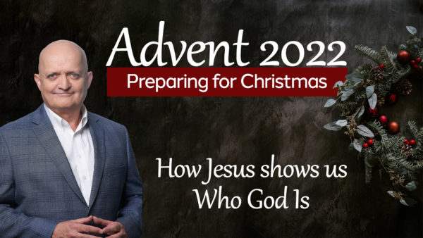 How Jesus shows us Who God Is - 5th December