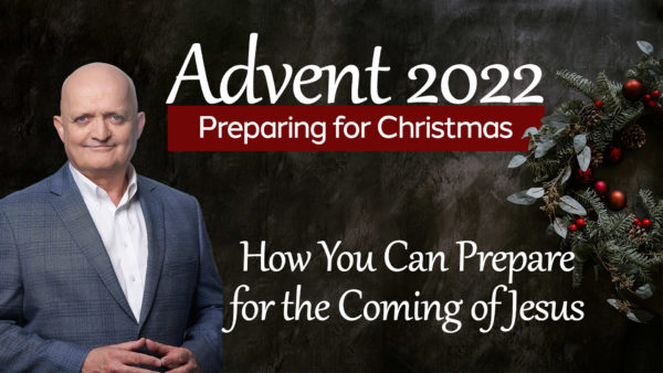 How You Can Prepare for the Coming of Jesus - 8th December