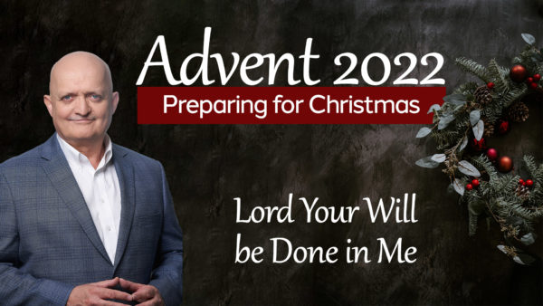 Lord Your Will be Done in Me - 23rd December