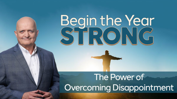 The Power of Overcoming Disappointment - 6th January