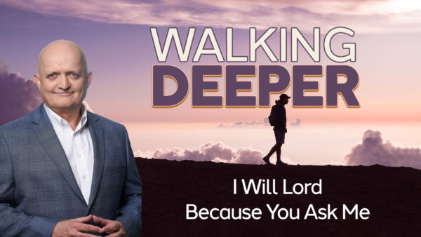 I Will Lord Because You Ask Me - 9th February