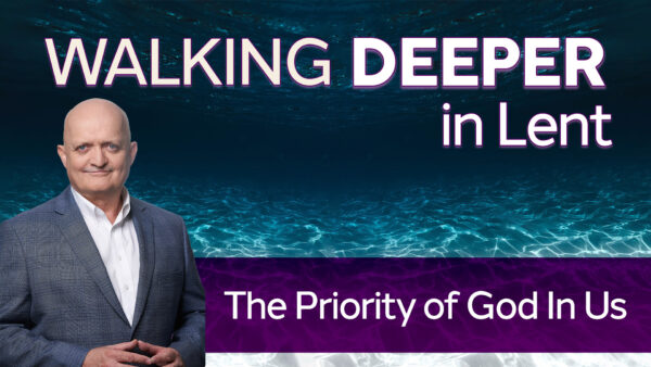 The Priority of God In Us - 21st March