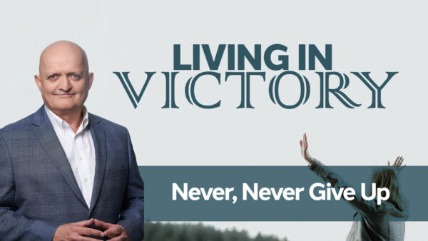 Never, Never Give Up - 26th April