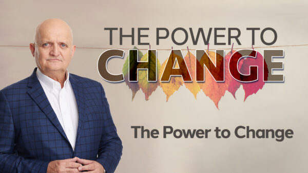 The Power to Change - 26th May