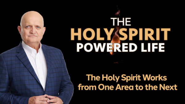 The Holy Spirit Works from One Area to the Next - 5th June