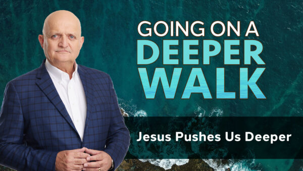 Jesus Pushes Us Deeper - 24th August