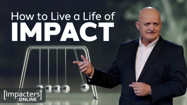 How to Live a Life of Impact