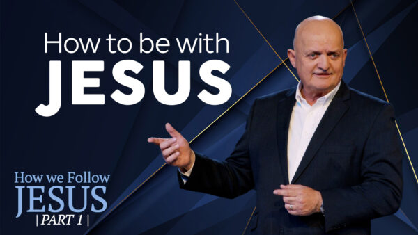 How to Be With Jesus