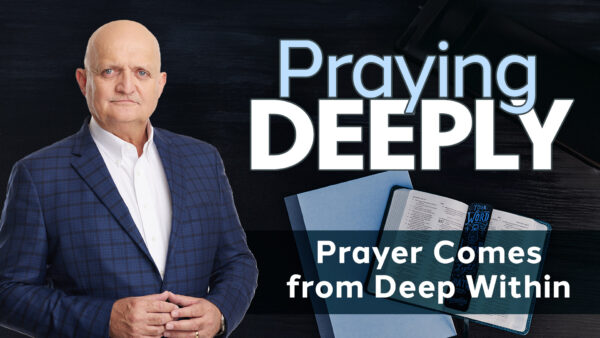 Prayer Comes from Deep Within - 13th November