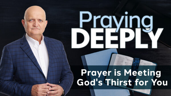 Prayer is Meeting God's Thirst for You - 16th November