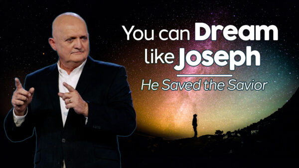 THE WEEKLY | You Can Dream Like Joseph - He Saved the Savior