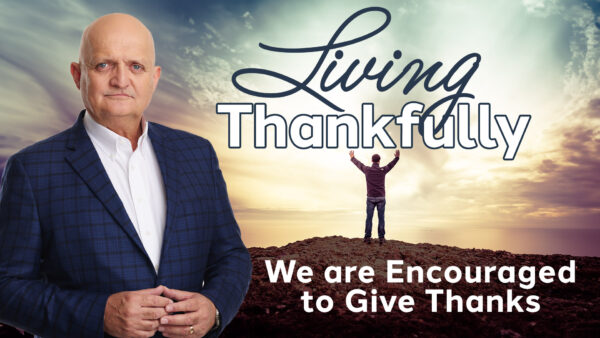 We are Encouraged to Give Thanks - 27th December